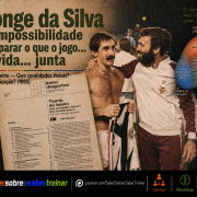 Monge da Silva e a impossibilidade de separar o que o jogo… e a vida… junta
